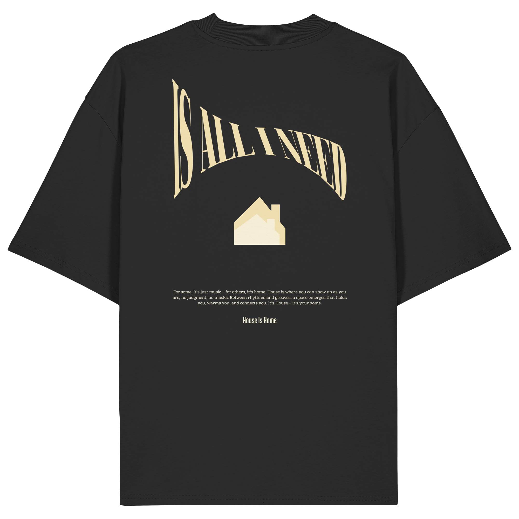 House Is All I Need T-Shirt - Organic Oversize Shirt