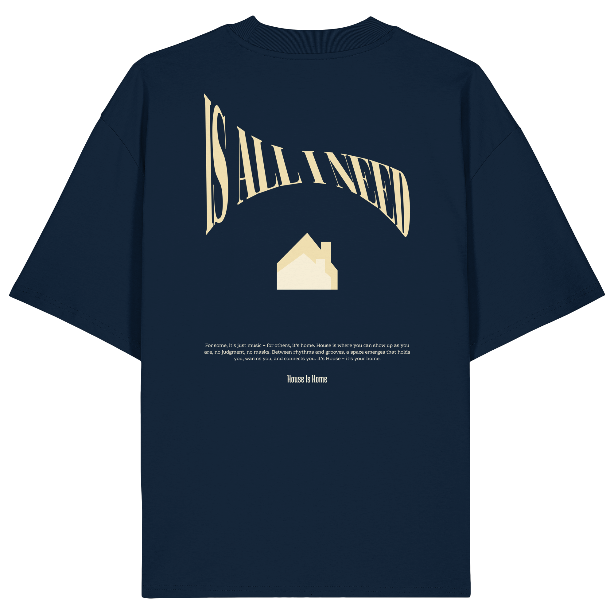 House Is All I Need T-Shirt - Organic Oversize Shirt