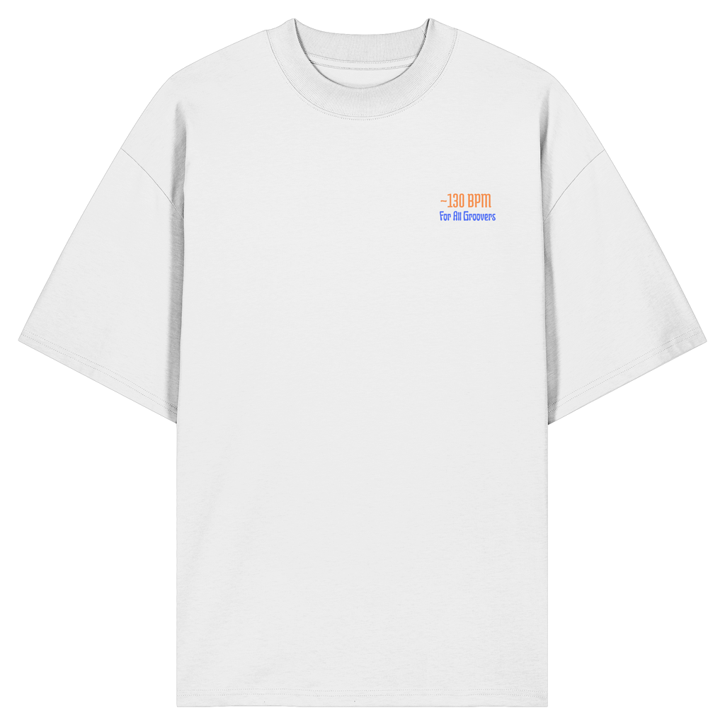 For All Groovers 130 BPM - Organic Oversize Shirt